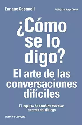 Couverture du produit · Cómo Se Lo Digo El Arte De Las Conversaciones Difíciles: El impulso de cambios efectivos a través del diálogo (Temáticos recurs