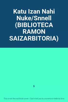 Couverture du produit · Katu Izan Nahi Nuke/Snnell (BIBLIOTECA RAMON SAIZARBITORIA)