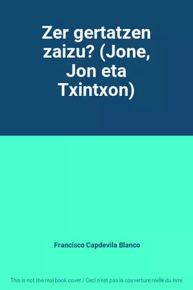 Couverture du produit · Zer gertatzen zaizu? (Jone, Jon eta Txintxon)