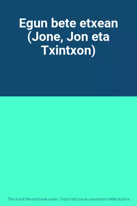 Couverture du produit · Egun bete etxean (Jone, Jon eta Txintxon)