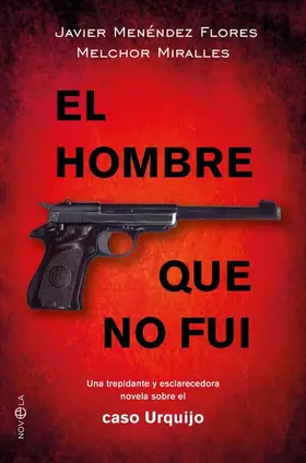 Couverture du produit · El hombre que no fui. Una trepidante y esclarecedora novela sobre el caso Urquijo (Ficción)