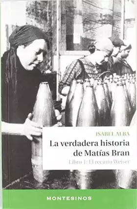 Couverture du produit · La verdadera historia de Matías Bran: Libro 1: El recinto Weiser (Narrativa)