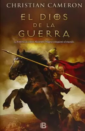 Couverture du produit · El Dios de la guerra: La historia de cómo Alejandro Magno conquistó el mundo (Histórica)