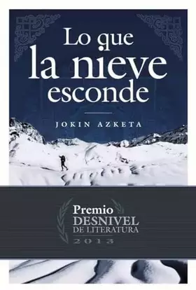 Couverture du produit · Lo que la nieve esconde (Premio Desnivel de Literatura)