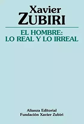 Couverture du produit · El hombre: lo real y lo irreal (Obras de Xavier Zubiri)