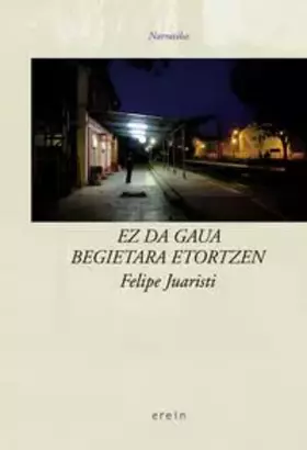 Couverture du produit · Ez Da Gaua Begietara Etortzen: 63 (Narratiba)