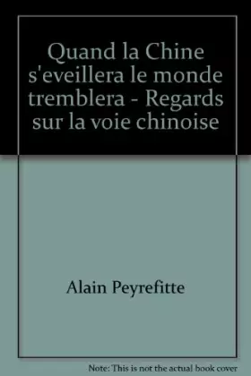 Couverture du produit · Quand la Chine s'eveillera le monde tremblera - Regards sur la voie chinoise