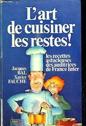 Couverture du produit · L'Art de cuisiner les restes ! : Les recettes astucieuses des auditrices de France-Inter