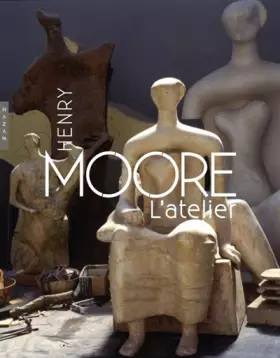 Couverture du produit · Henry Moore L'atelier