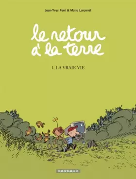 Couverture du produit · Le retour à la terre, 1 : La vraie vie