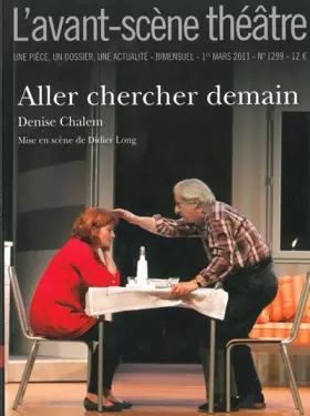 Couverture du produit · L'Avant-scène théâtre, N° 1299, 1er mars 20 : Aller chercher demain