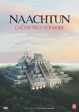 Couverture du produit · Naachtun : La cité Maya oubliée