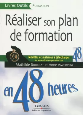 Couverture du produit · Réaliser son plan de formation en 48 heures: Modèles et matrices à télécharger sur www.editions-organisation.com