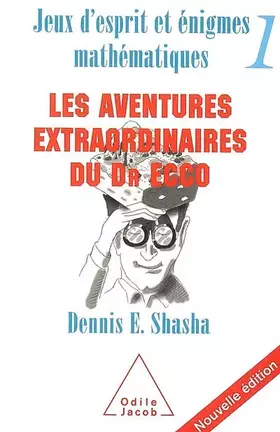 Couverture du produit · Jeux d'esprit et énigmes mathématiques : Tome 1, Les aventures extraordinaires du Dr Ecco