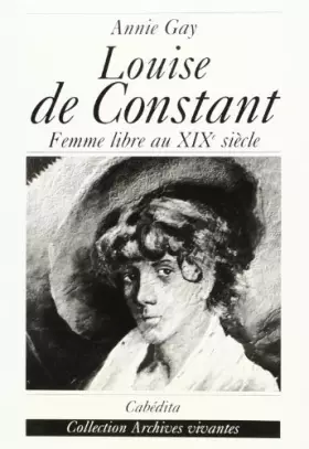 Couverture du produit · Louise de Constant. Comtoise et femme libre du XIXe siècle