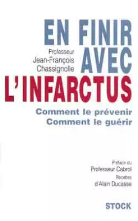 Couverture du produit · En finir avec l'infarctus. : Comment le prévenir, comment le guérir.