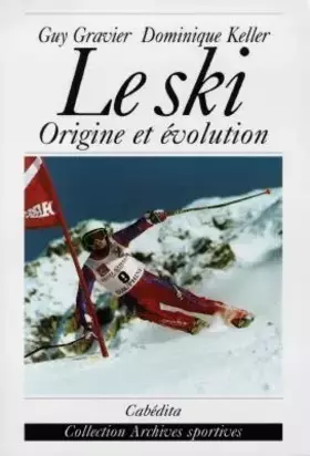 Couverture du produit · Le Ski. Origine Et Evolution