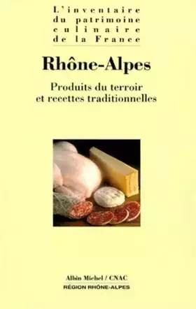 Couverture du produit · Rhône-Alpes : Produits du terroir et recettes traditionnelles