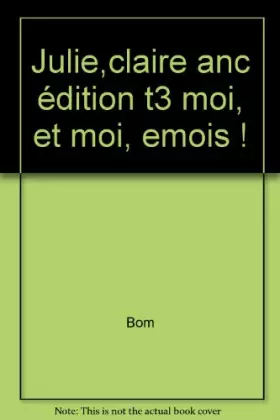 Couverture du produit · Julie, Claire, Cécile, Tome 3 : Moi, et moi, émois !