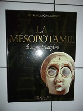 Couverture du produit · La Mésopotamie : De Sumer à Babylone (Les grandes civilisations)