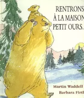 Couverture du produit · Rentrons a la maison, petit ours...