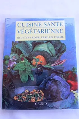 Couverture du produit · La cuisine santé végétarienne