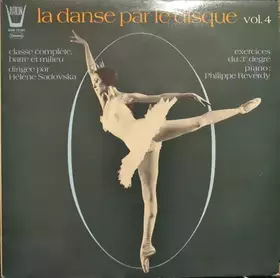 Couverture du produit · La Danse Par Le Disque Vol.4 (Classe Complète, Barre Et Milieu / Exercices Du 3e Degré)
