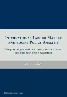 Couverture du produit · International labour market and social policy analysis: Essays on segmentation, cross-national variation and European Union reg