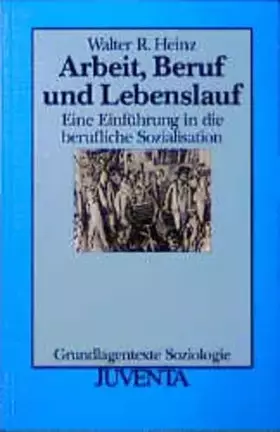 Couverture du produit · Arbeit,Beruf,Lebenslauf: Eine Einführung in die berufliche Sozialisation (Grundlagentexte Soziologie)