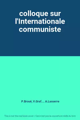 Couverture du produit · colloque sur l'Internationale communiste