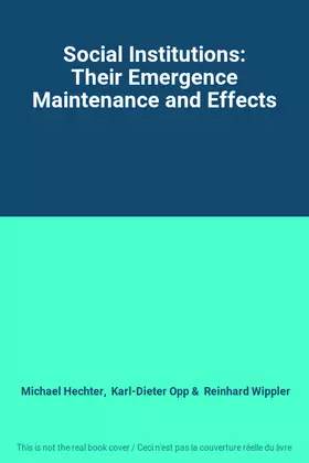 Couverture du produit · Social Institutions: Their Emergence Maintenance and Effects