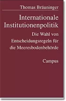 Couverture du produit · Internationale Institutionenpolitik: Die Wahl von Entscheidungsregeln für die Meeresbodenbehörde (Mannheimer Beiträge zur polit