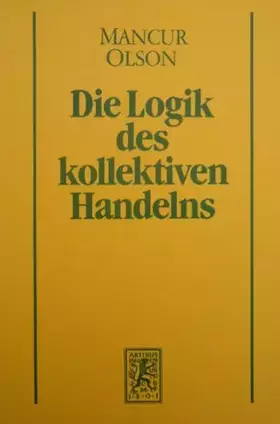 Couverture du produit · Die Logik des kollektiven Handelns. Kollektivgüter und die Theorie der Gruppen