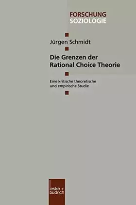 Couverture du produit · Die Grenzen der Rational Choice Theorie: Eine Kritische Theoretische und Empirische Studie (Forschung Soziologie) (German Editi