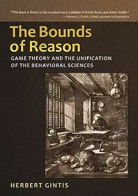 Couverture du produit · The Bounds of Reason: Game Theory and the Unification of the Behavioral Sciences