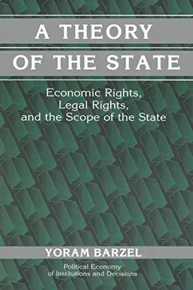 Couverture du produit · A Theory of the State: Economic Rights, Legal Rights, and the Scope of the State (Political Economy of Institutions and Decisio