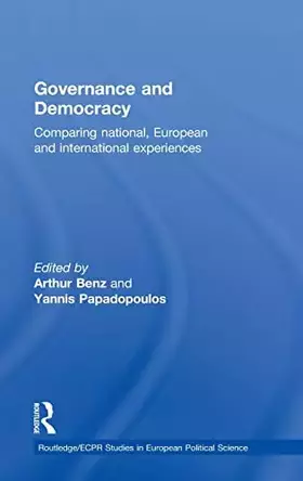 Couverture du produit · Governance and Democracy: Comparing National, European and International Experiences (Routledge/ECPR Studies in European Politi
