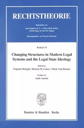 Couverture du produit · Changing Structures in Modern Legal Systems and the Legal State Ideology. Preface by Aulis Aarnio. (Rechtstheorie. Beihefte Bh 