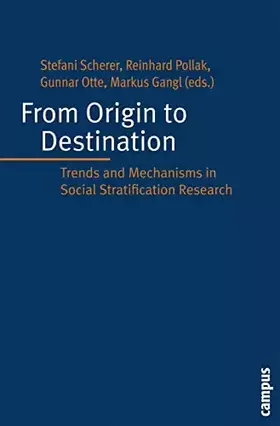 Couverture du produit · From Origin to Destination: Trends and Mechanisms in Social Stratification Research