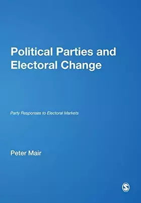 Couverture du produit · Political Parties and Electoral Change: Party Responses to Electoral Markets