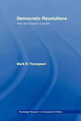 Couverture du produit · Democratic Revolutions: Asia and Eastern Europe (Routledge Research in Comparative Politics)