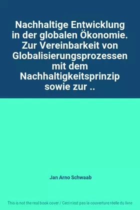 Couverture du produit · Nachhaltige Entwicklung in der globalen Ökonomie. Zur Vereinbarkeit von Globalisierungsprozessen mit dem Nachhaltigkeitsprinzip