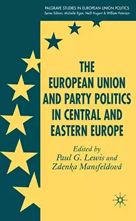 Couverture du produit · The European Union and Party Politics in Central and Eastern Europe (Palgrave Studies in European Union Politics)