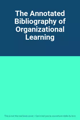 Couverture du produit · The Annotated Bibliography of Organizational Learning