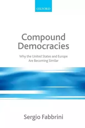 Couverture du produit · Compound Democracies: Why the United States and Europe Are Becoming Similar