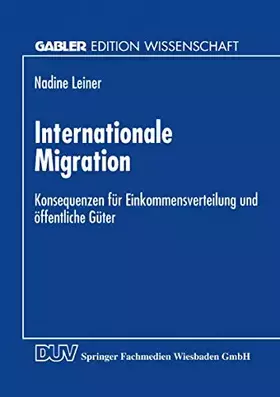 Couverture du produit · Internationale Migration: Konsequenzen für Einkommensverteilung und Offentliche Güter (Gabler Edition Wissenschaft) (German Edi