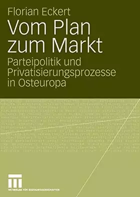 Couverture du produit · Vom Plan zum Markt: Parteipolitik und Privatisierungsprozesse in Osteuropa