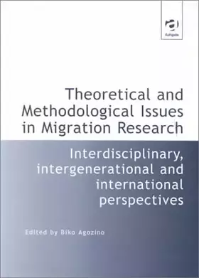 Couverture du produit · Theoretical and Methodological Issues in Migration Research: Interdisciplinary, Intergenerational and International Perspective