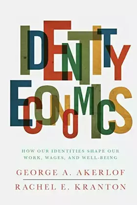 Couverture du produit · Identity Economics – How Our Identities Shape Our Work, Wages, and Well–Being