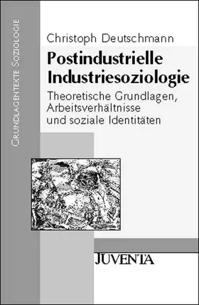 Couverture du produit · Postindustrielle Industriesoziologie: Theoretische Grundlagen, Arbeitsverhältnisse und soziale Identitäten (Grundlagentexte Soz